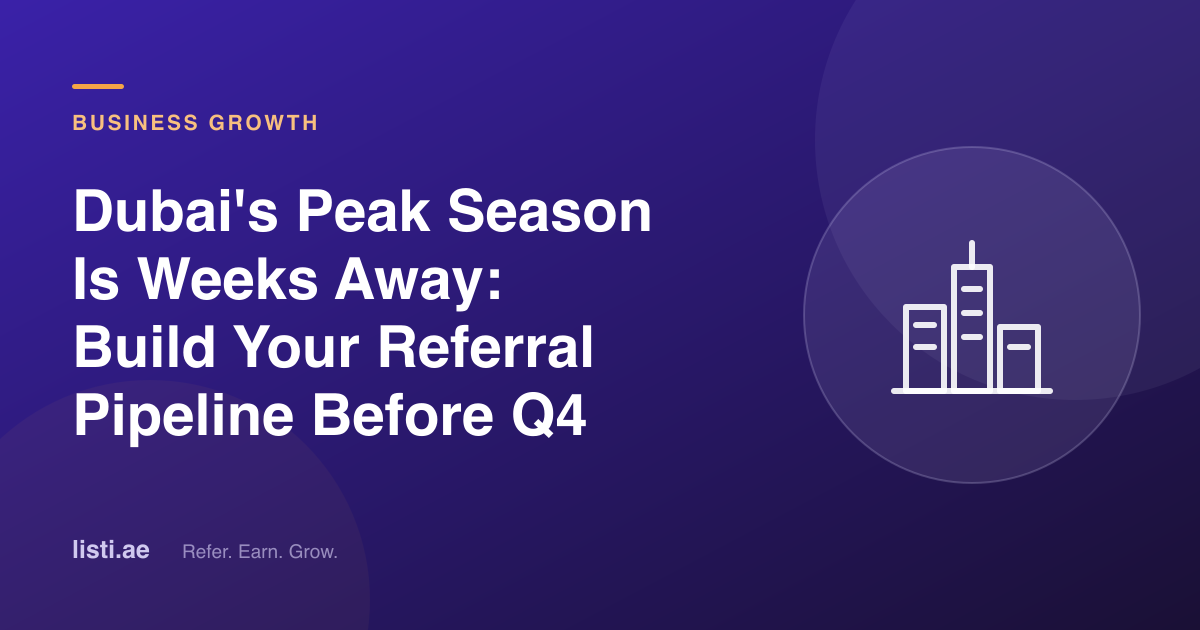 Dubai's Peak Season Is Weeks Away: Build Your Referral Pipeline Before Q4