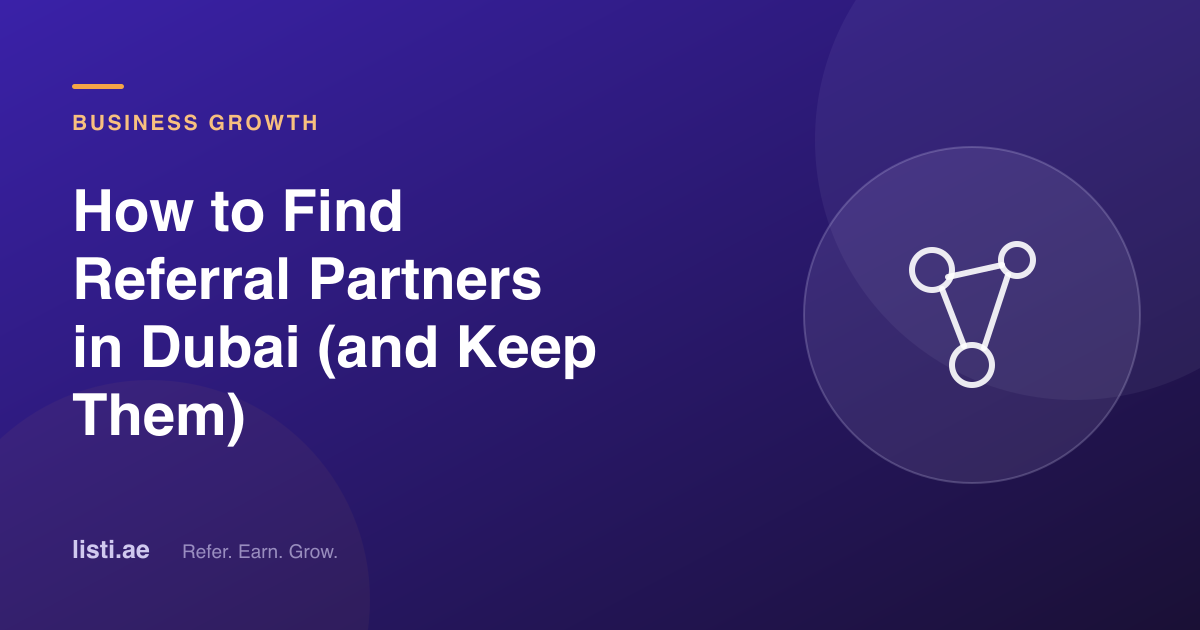 How to Find Referral Partners in Dubai (and Keep Them)