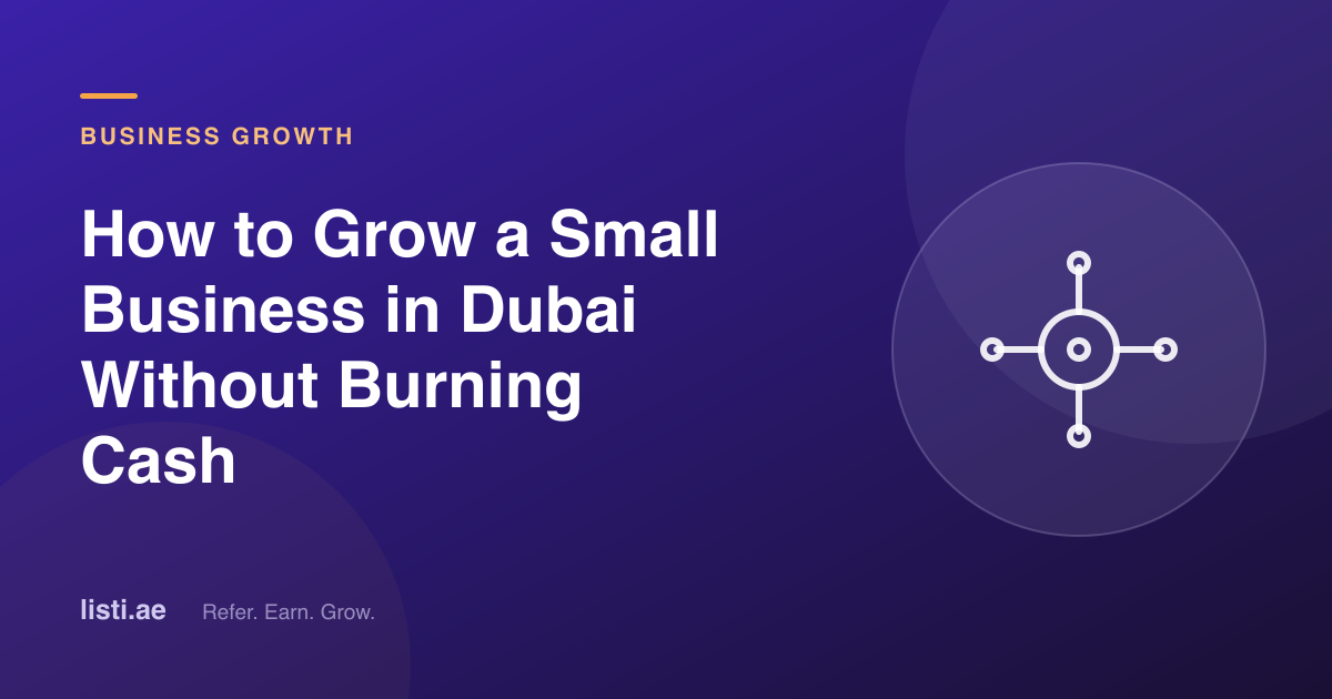 How to Grow a Small Business in Dubai Without Burning Cash