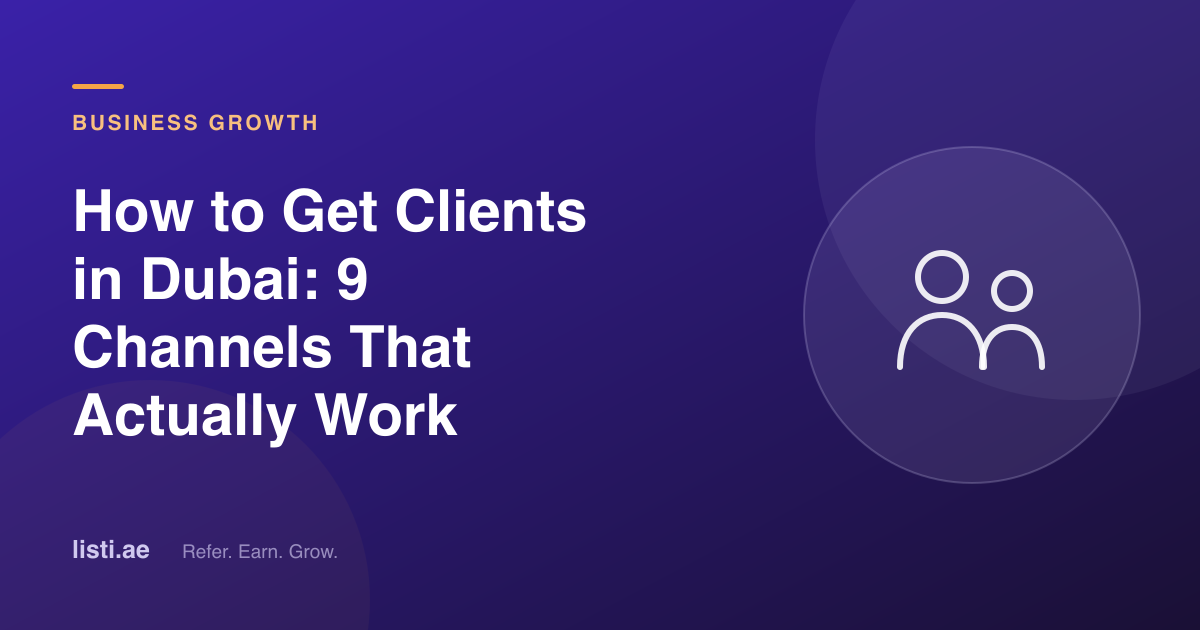 How to Get Clients in Dubai: 9 Channels That Actually Work