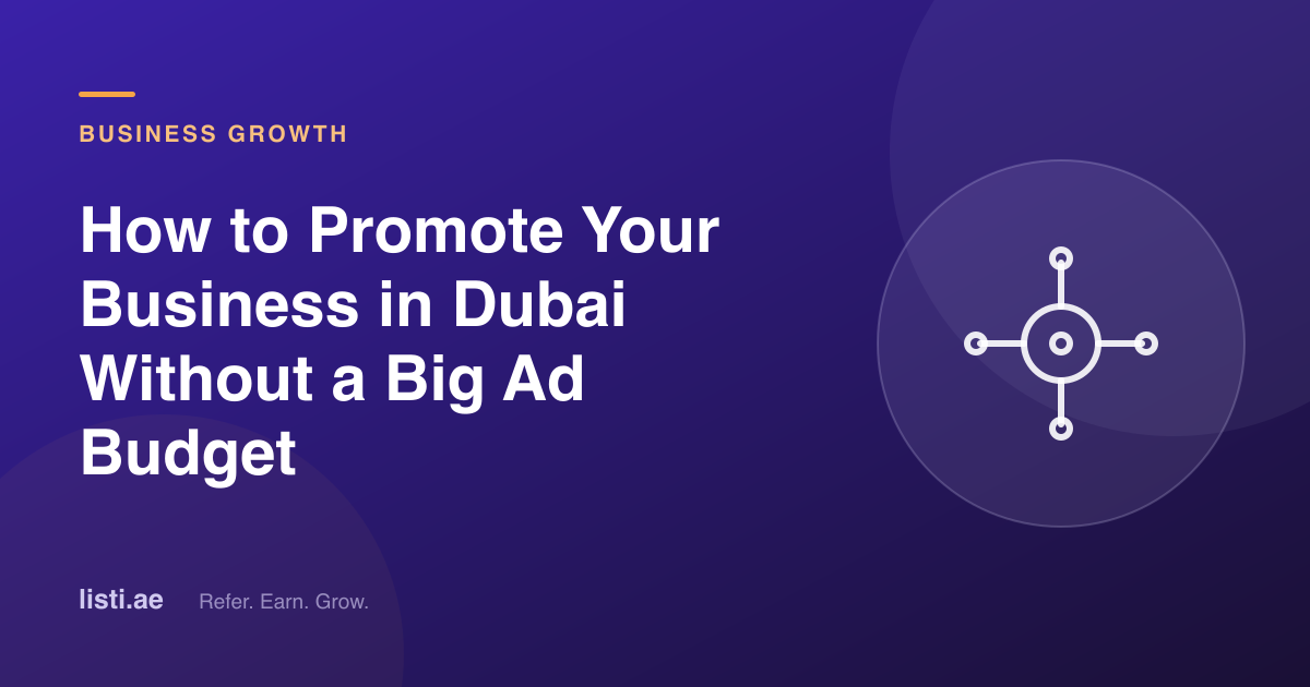 How to Promote Your Business in Dubai Without a Big Ad Budget