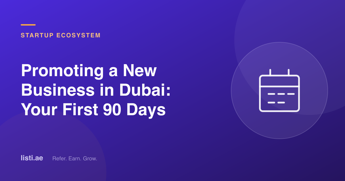 Promoting a New Business in Dubai: Your First 90 Days