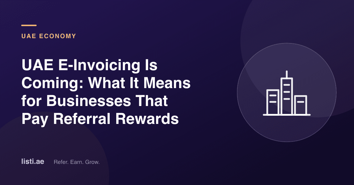 UAE E-Invoicing Is Coming: What It Means for Businesses That Pay Referral Rewards